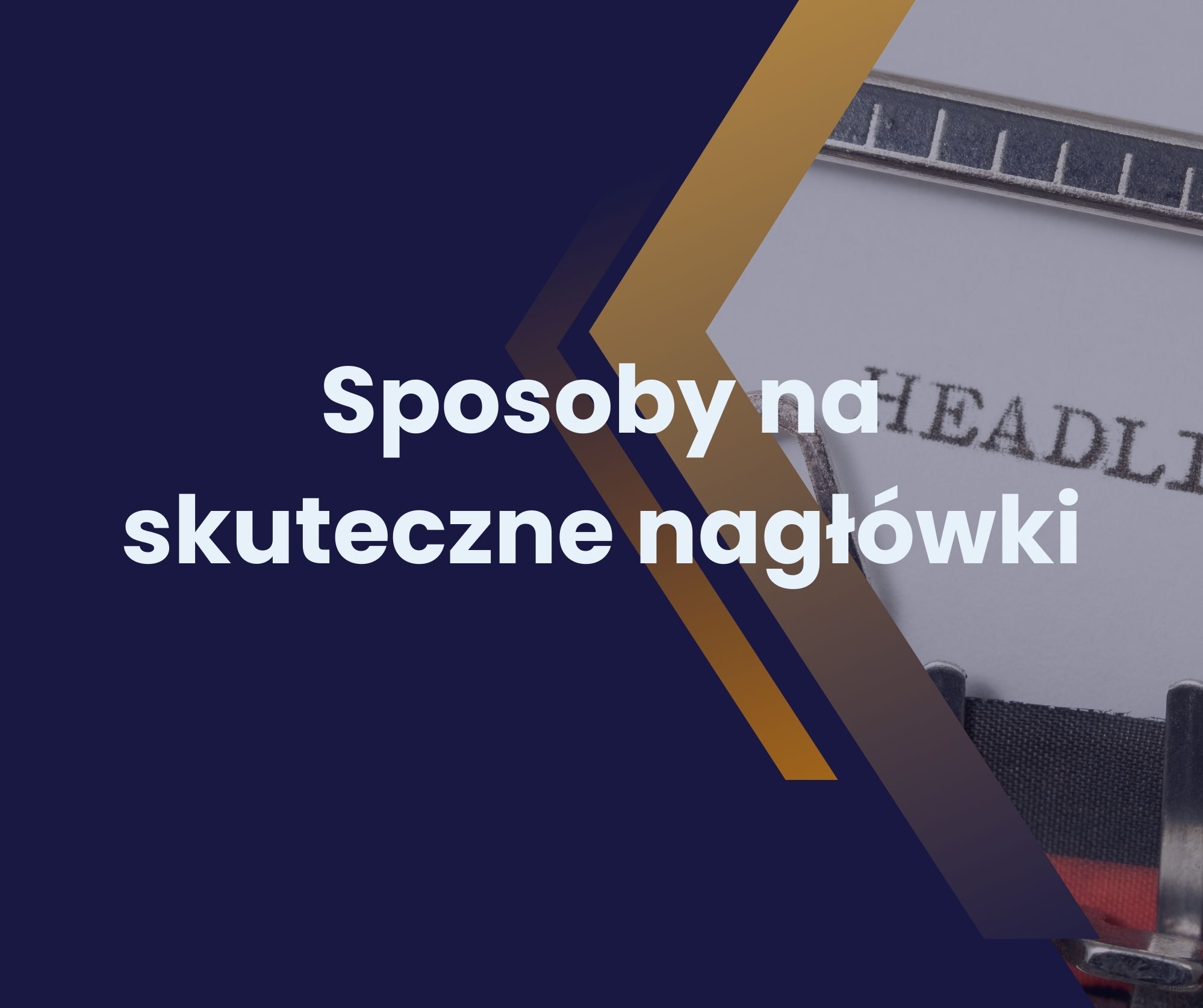 jak pisac skuteczne naglowki ktore trafiaja do odbiorcow